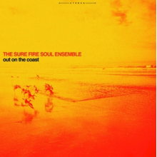 Sure Fire Soul Ensemble - Out On the Coast