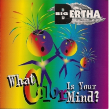Big Bertha - What Color is Your Mind
