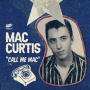 Curtis, Mac - Call Me Mac