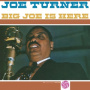 Turner, Joe - Big Joe is Here