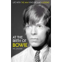 Bowie, David - At the Birth of Bowie: Life With the Man Who Became a Legend