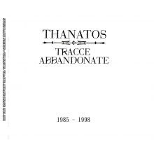 Thanatos - Tracce Abbandonate 1985 - 1998