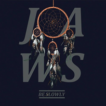 Jaws - Be Slowly