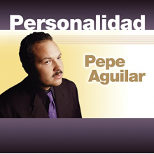 Aguilar, Pepe - Personalidad