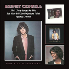 Crowell, Rodney - Ain't Living Long Like This/But What Will the Neighbours Think/Rodney Crowell