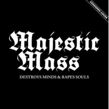 Majestic Mass - Destroys Minds & Rapes Souls