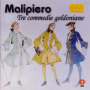 Malipiero, G.F. - Tre Commedie Goldon