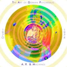 A.R. & Machines - Art of German Psychedelic