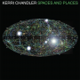 Chandler, Kerri - Spaces and Places