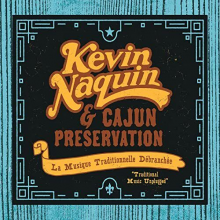Naquin, Kevin & Cajun Preservation - La Musique Traditionelle Debranchee - Traditional