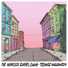 Homeless Gospel Choir & Teenage Halloween - Homeless Gospel Choir & Teenage Halloween