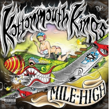 Kottonmouth Kings - Mile High