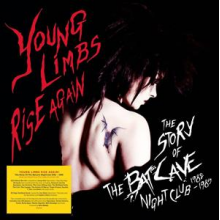 Various - Young Limbs Rise Again - the Story of the Batcave Nightclub 1982 - 1985 1982 - 1985