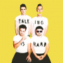 Walk the Moon - Talking is Hard