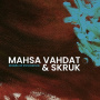 Vahdat, Mahsa & Skruk - Braids of Innocence