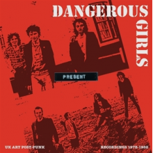Dangerous Girls - Present: Recordings 1978-1982