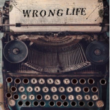 Wrong Life - Early Workings of an Idea
