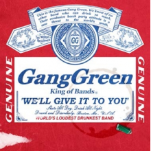 Gang Green - We'll Give It To You