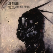 God Module - Does This Stuff Freak You Out? - a Retrospective