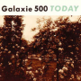 Galaxie 500 - Today