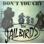 Jailbirds - Don't You Cry