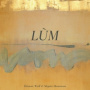 Weill, Elenore & Miqueu Montanaro - Lum