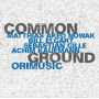 Common Ground - Orimusic