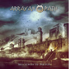 Arrayan Path - Thus Always To Tyrants