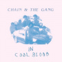 Chain & the Gang - In Cool Blood