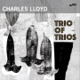 Lloyd, Charles - Trio of Trios
