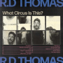Thomas, R.D. - What Circus is This?
