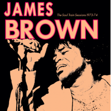 Brown, James - Soul Train Sessions 1973-74
