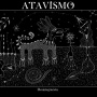 Atavismo - Desintegration