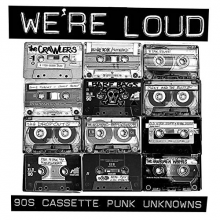 V/A - We're Loud: 90's Cassette Punk Unknowns