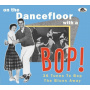 V/A - On the Dancefloor With a Bop!