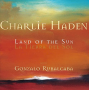 Haden, Charlie - Land of the Sun