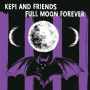 Kepi and Friends - Full Moon Forever