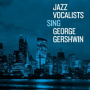 V/A - Jazz Vocalists Sing George Gershwin