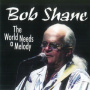 Shane, Bob - World Needs a Melody
