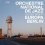 Orchestre National De Jazz - Europe Berlin