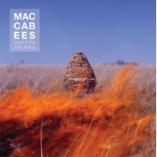 Maccabees - Given To the Wild