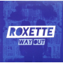 Roxette - Way Out