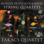 Takacs Quartet - Hough, Dutilleux & Ravel String Quartets