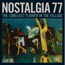 Nostalgia 77 - Loneliest Flower In the Village
