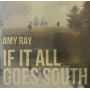 Ray, Amy - If It All Goes South