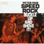 Peter Pan Speed Rock - Buckle Up & Shove It!