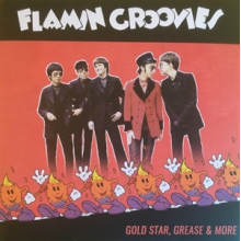 Flamin' Groovies - Gold Star, Grease & More