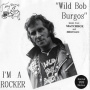 Burgos, Wild Bob - I'm a Rocker