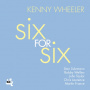 Wheeler, Kenny - Six For Six