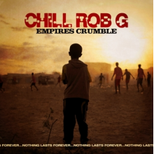 Chill Rob G - Empires Crumble